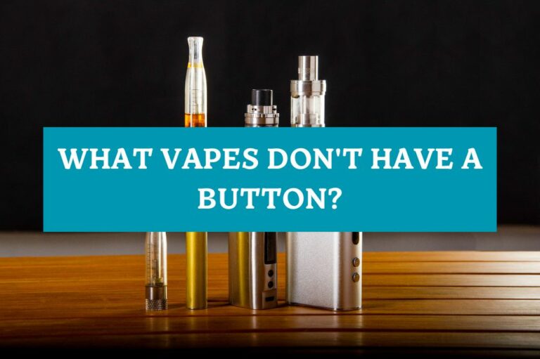 What Vapes Don’t Have a Button?