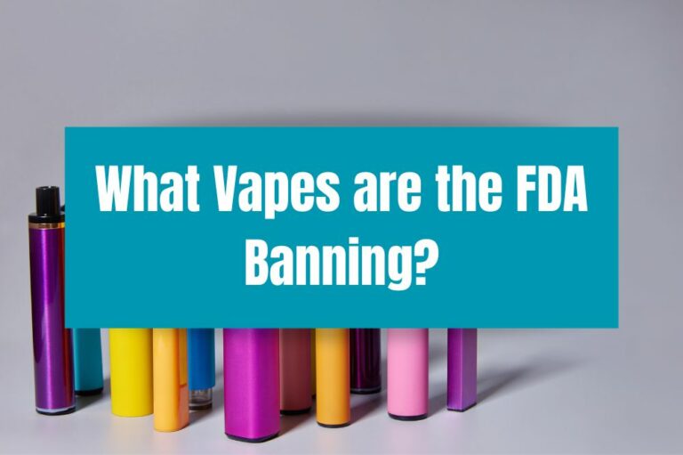 What Vapes are the FDA Banning?