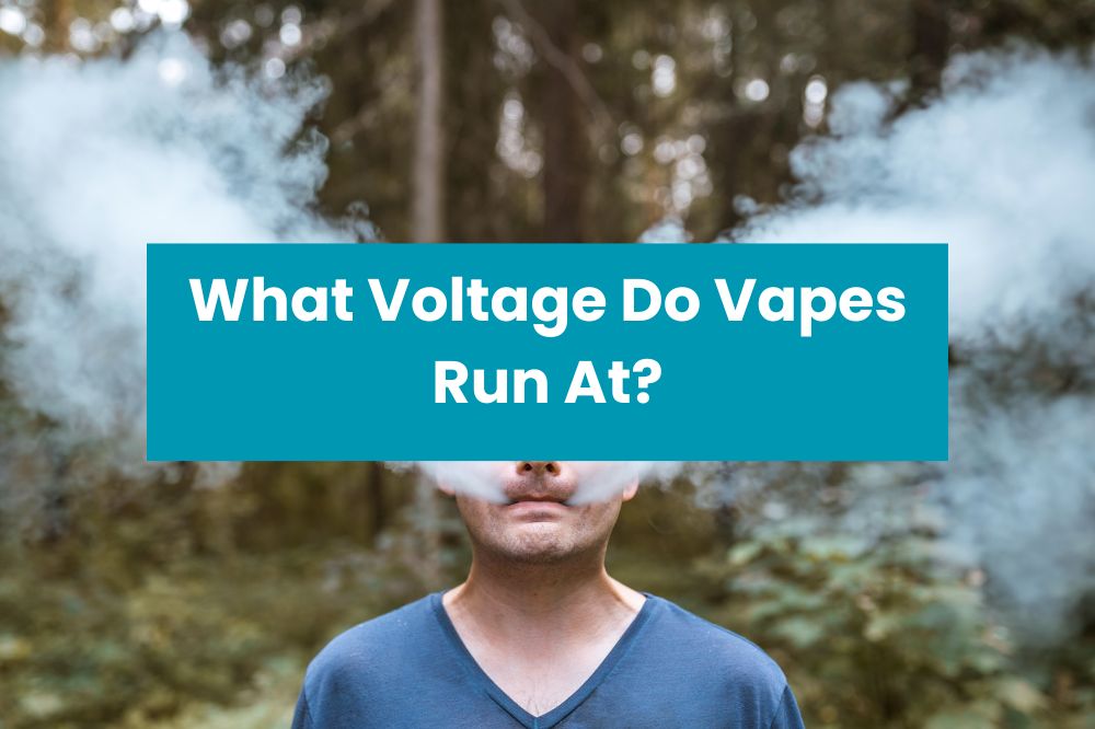 What Voltage Do Vapes Run At
