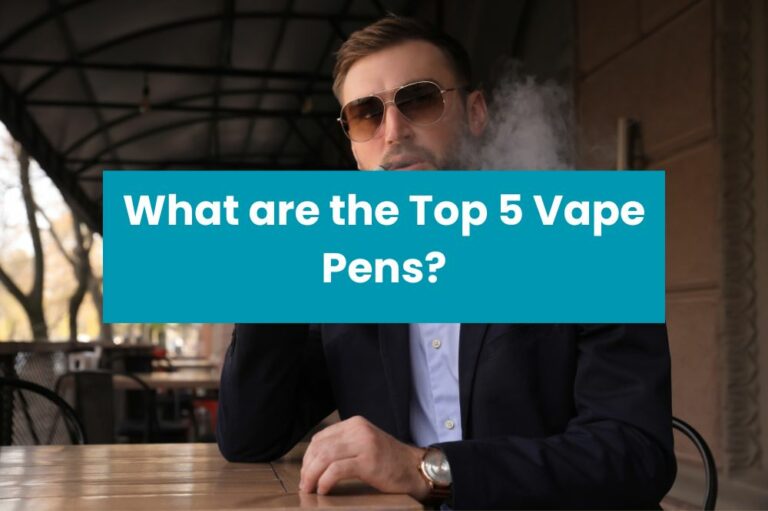 What are the Top 5 Vape Pens?