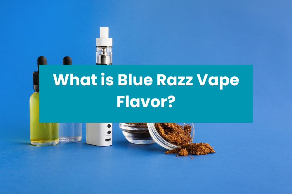 What is Blue Razz Vape Flavor
