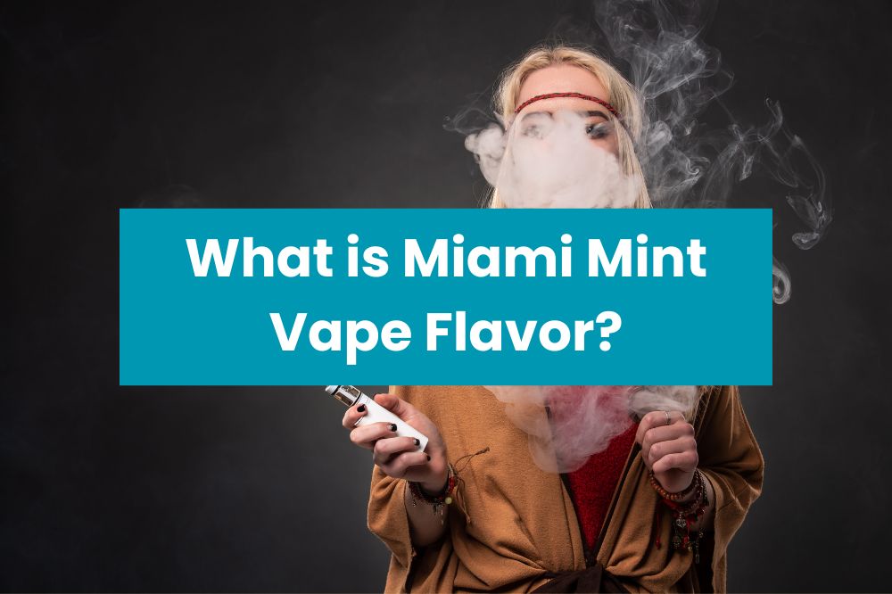 What is Miami Mint Vape Flavor?