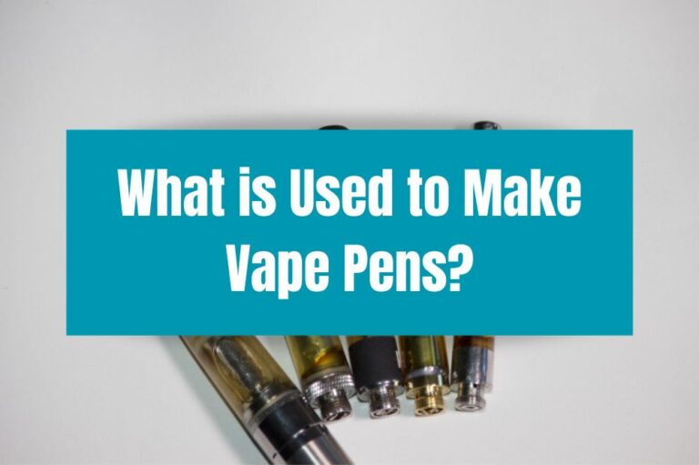 What is Used to Make Vape Pens?