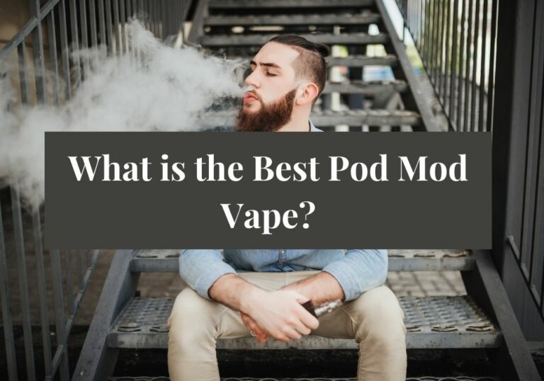 What is the Best Pod Mod Vape?