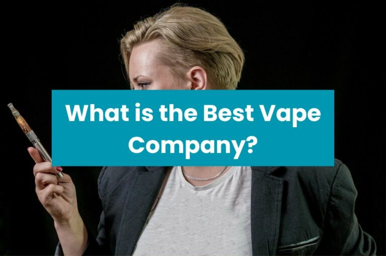 What is the Best Vape Company?