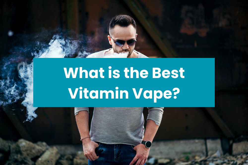 What is the Best Vitamin Vape?