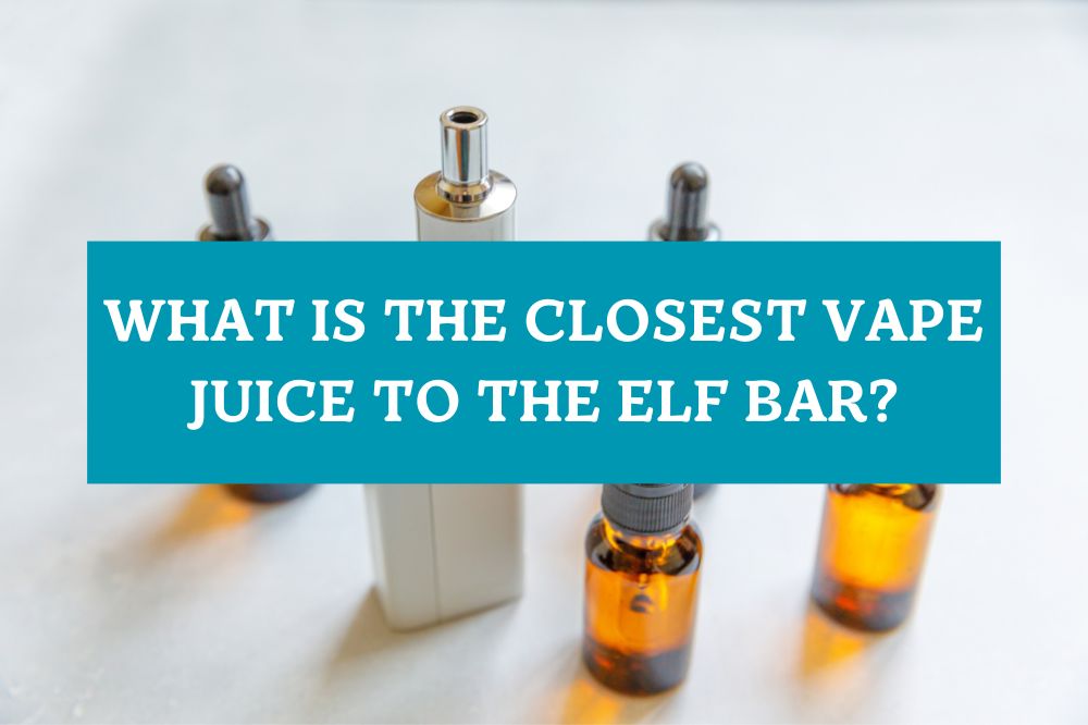 What is the Closest Vape Juice to the Elf Bar?