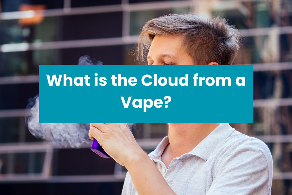 What is the Cloud from a Vape