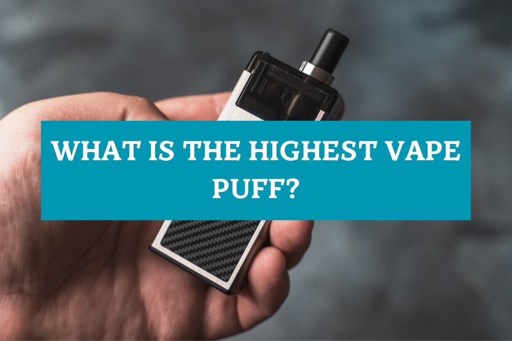 What is the Highest Vape Puff?