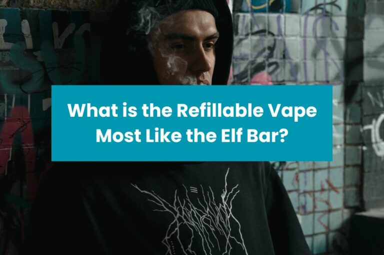What is the Refillable Vape Most Like the Elf Bar?