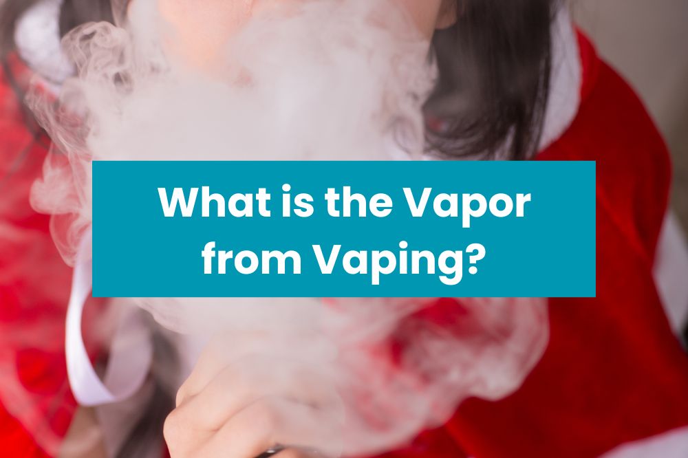 What is the Vapor from Vaping?
