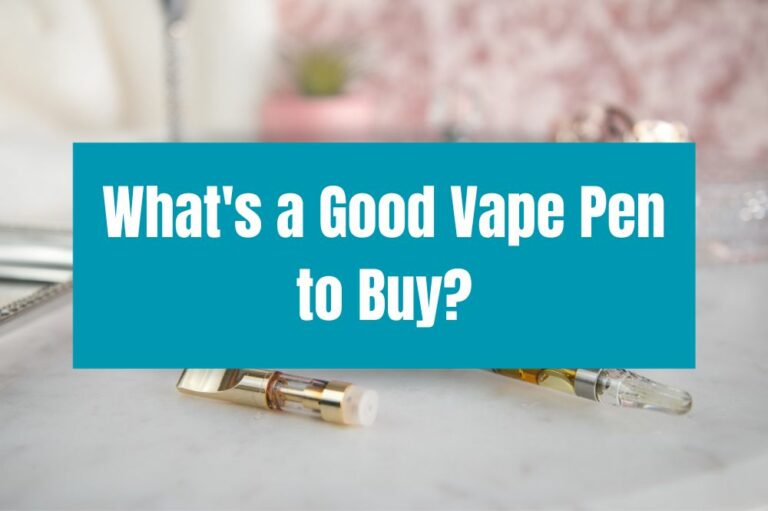 What’s a Good Vape Pen to Buy?