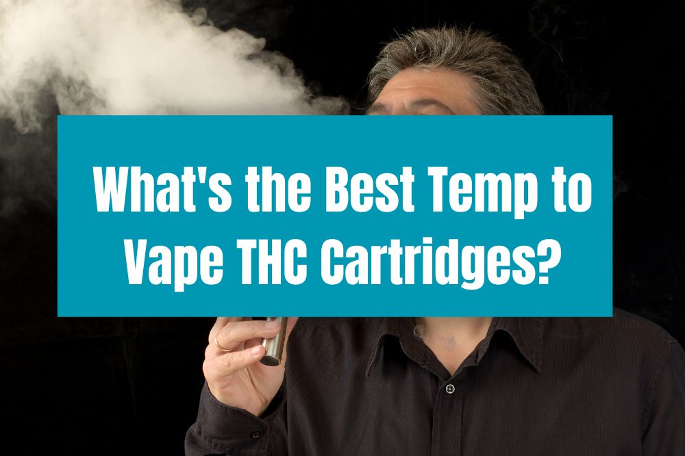 Whats The Best Temp To Vape Thc Cartridges