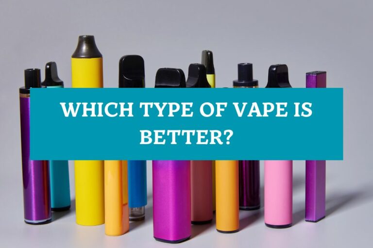 Which Type of Vape is Better?