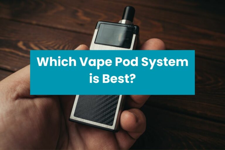 Which Vape Pod System is Best?