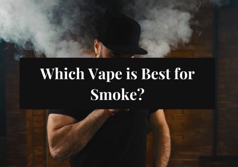 Which Vape is Best for Smoke?