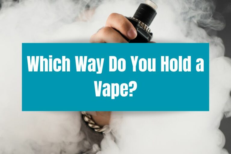 Which Way Do You Hold a Vape?