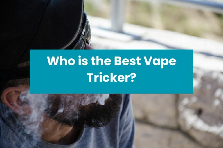 Who is the Best Vape Tricker?