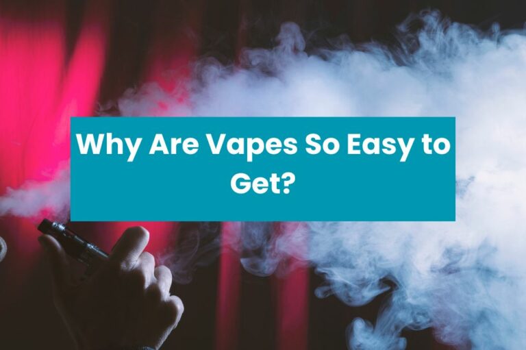 Why Are Vapes So Easy to Get?