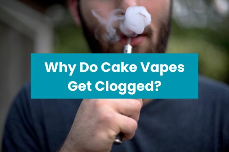 Why Do Cake Vapes Get Clogged?