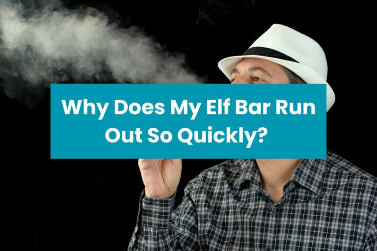 Why Does My Elf Bar Run Out So Quickly?