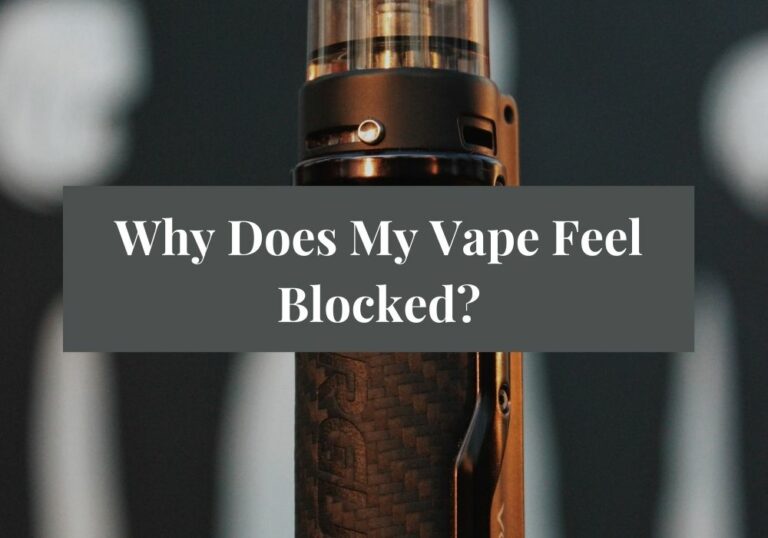 Why Does My Vape Feel Blocked?