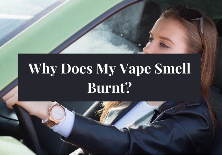 Why Does My Vape Smell Burnt?
