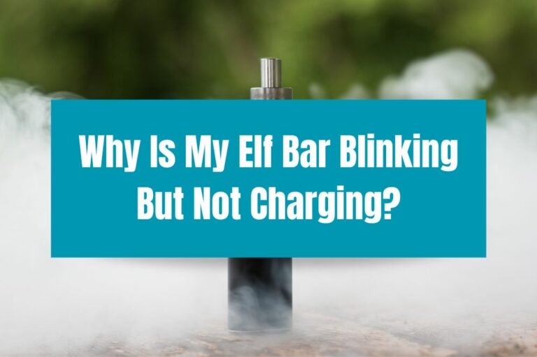 Why Is My Elf Bar Blinking But Not Charging?
