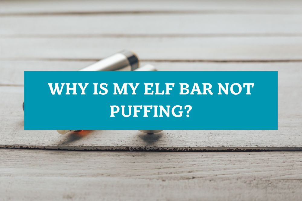 Why Is My Elf Bar Not Puffing?