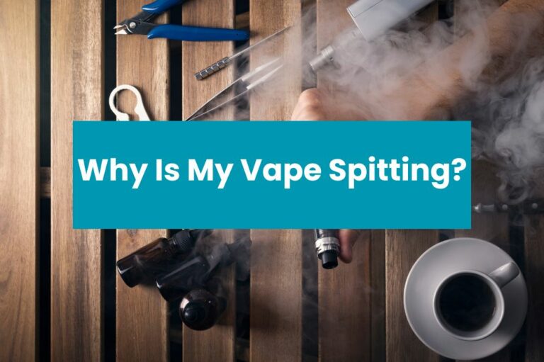 Why Is My Vape Spitting?