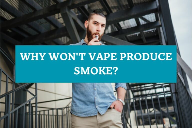 Why Won’t Vape Produce Smoke?