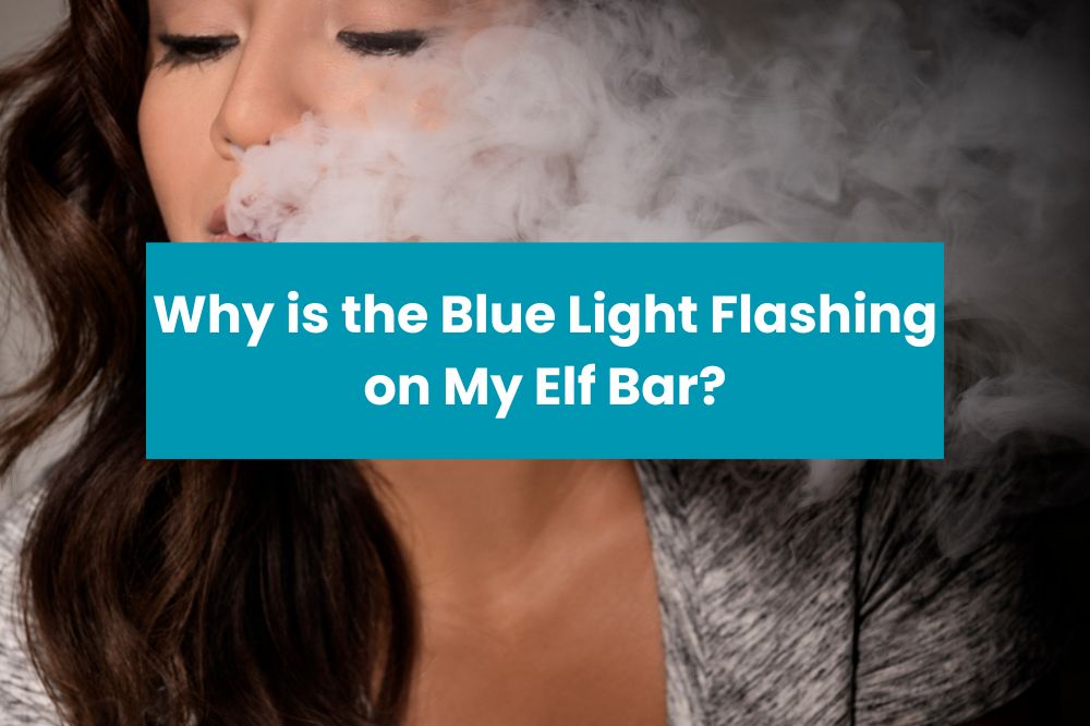 Why is the Blue Light Flashing on My Elf Bar