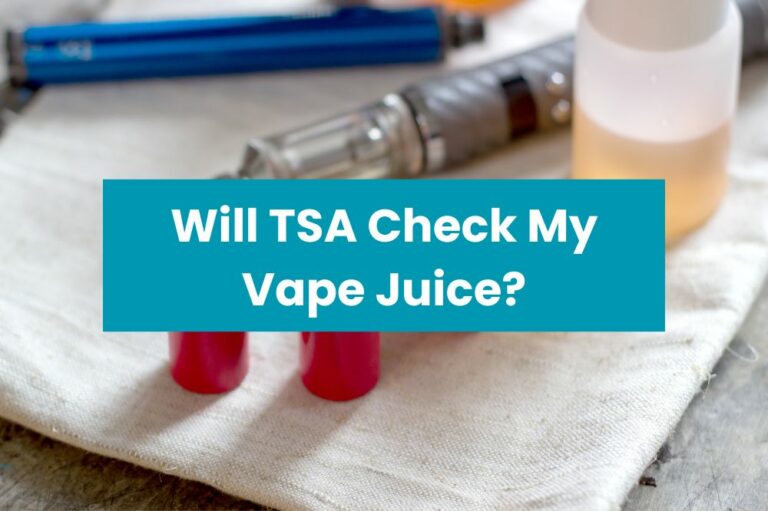 Will TSA Check My Vape Juice?