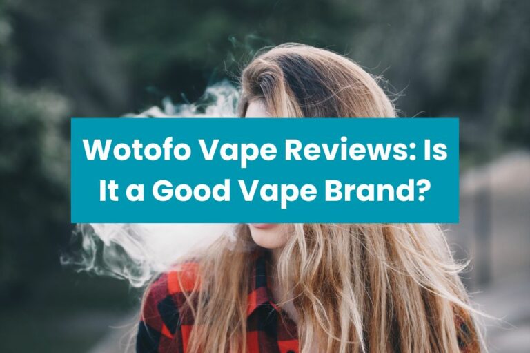 Wotofo Vape Reviews: Is It a Good Vape Brand?