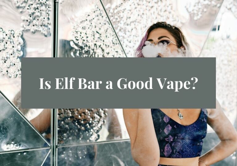 Is Elf Bar a Good Vape?