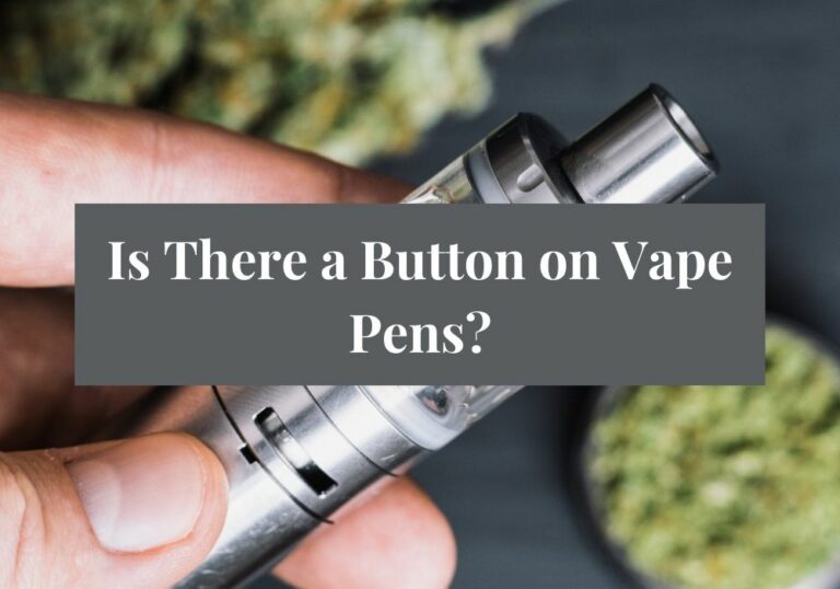 Is There a Button on Vape Pens?