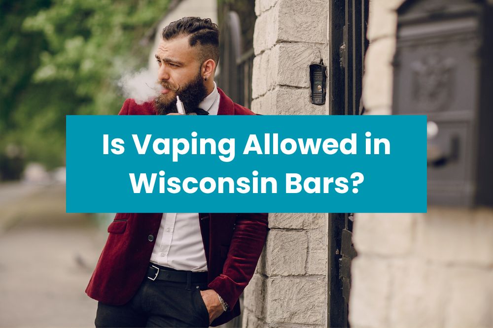 Is Vaping Allowed in Wisconsin Bars?