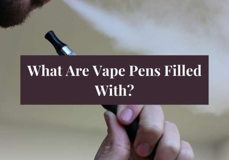What Are Vape Pens Filled With?