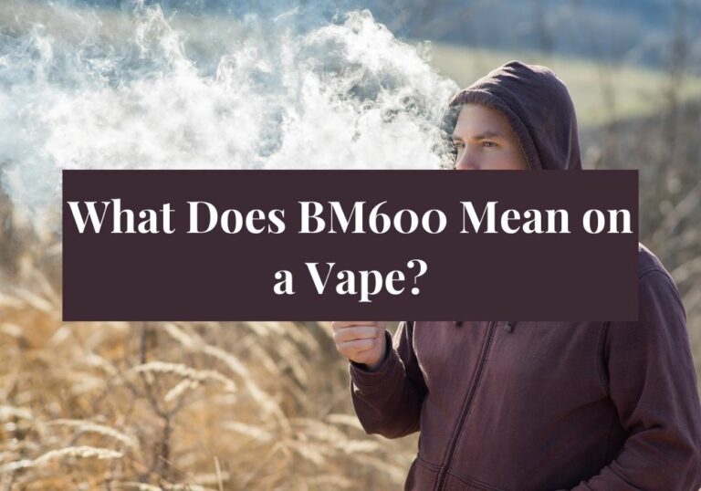 What Does BM600 Mean on a Vape?