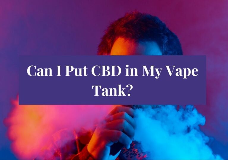Can I Put CBD in My Vape Tank?