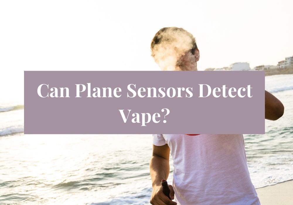 Can Plane Sensors Detect Vape?