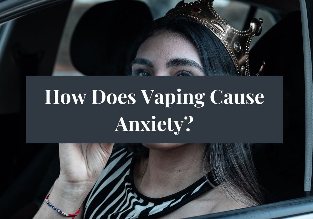 How Does Vaping Cause Anxiety 