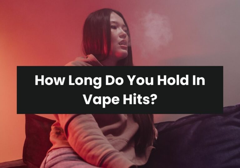 How Long Do You Hold In Vape Hits?