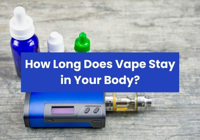 How Long Does Vape Stay in Your Body?