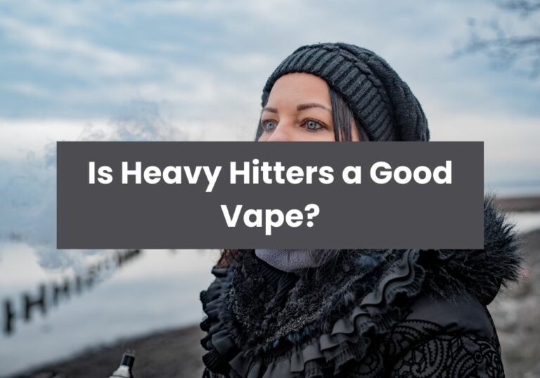 Is Heavy Hitters a Good Vape?