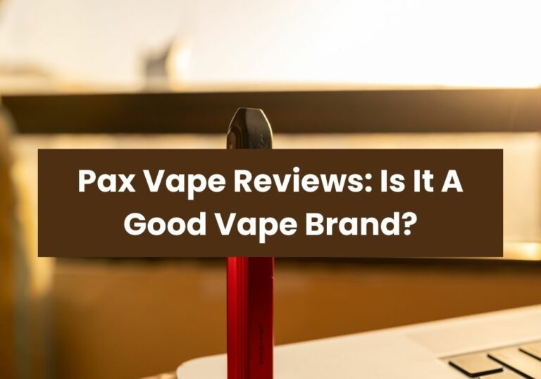 Pax Vape Reviews: Is It A Good Vape Brand?