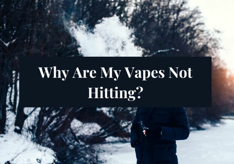 Why Are My Vapes Not Hitting?